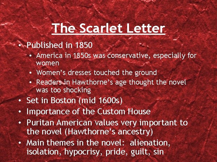 The Scarlet Letter • Published in 1850 • America in 1850 s was conservative,