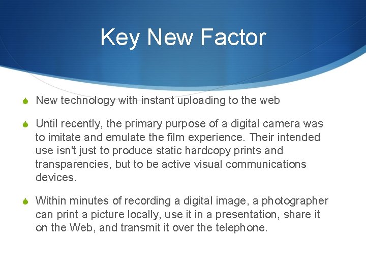 Key New Factor S New technology with instant uploading to the web S Until