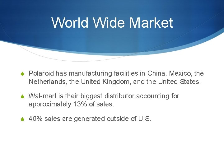 World Wide Market S Polaroid has manufacturing facilities in China, Mexico, the Netherlands, the