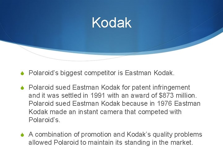 Kodak S Polaroid’s biggest competitor is Eastman Kodak. S Polaroid sued Eastman Kodak for