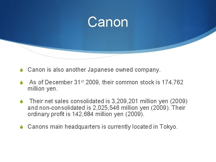 Canon S Canon is also another Japanese owned company. S As of December 31