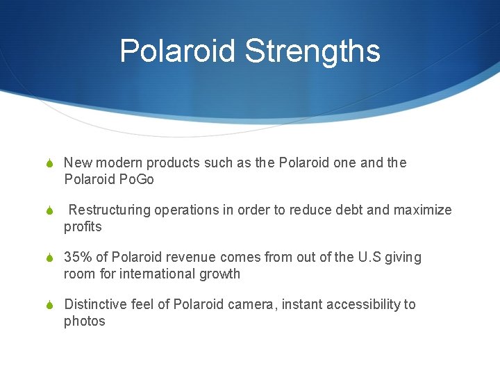 Polaroid Strengths S New modern products such as the Polaroid one and the Polaroid