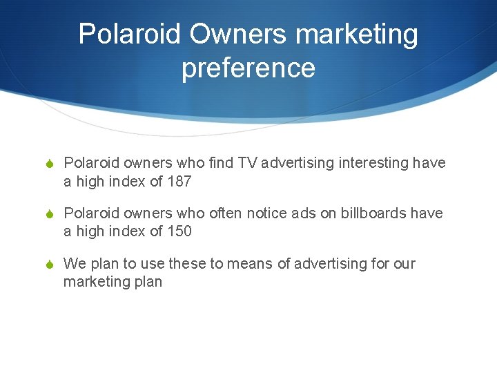 Polaroid Owners marketing preference S Polaroid owners who find TV advertising interesting have a