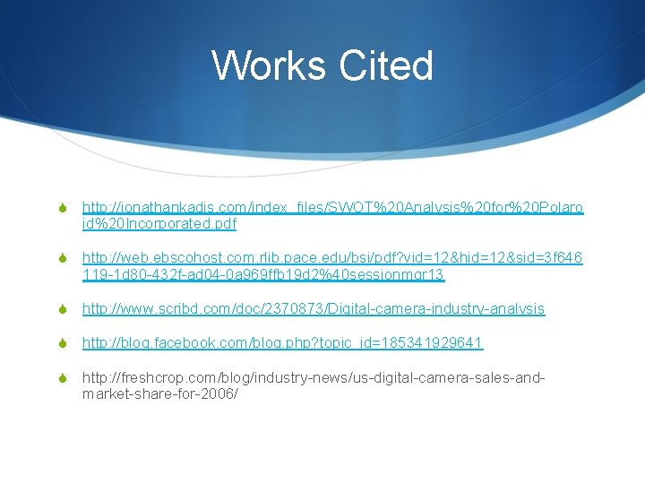 Works Cited S http: //jonathankadis. com/index_files/SWOT%20 Analysis%20 for%20 Polaro id%20 Incorporated. pdf S http: