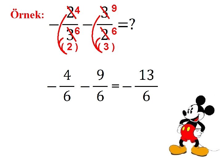 Örnek: 4 9 6 6 (2) (3) = 