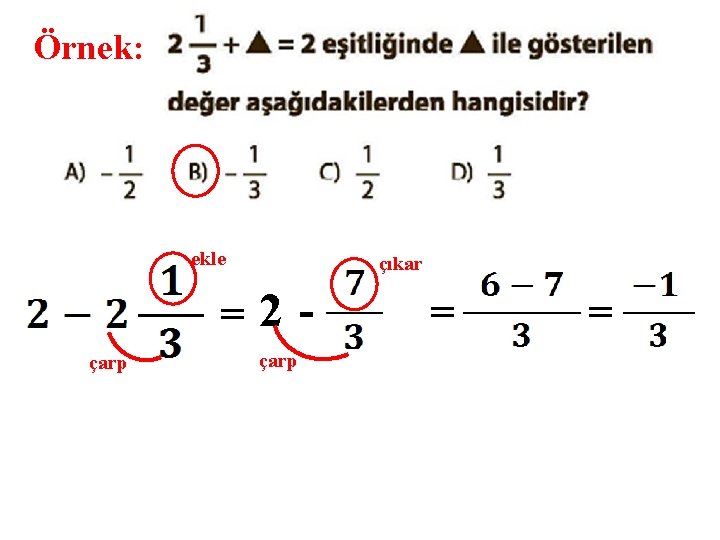 Örnek: ekle çıkar =2çarp = = 