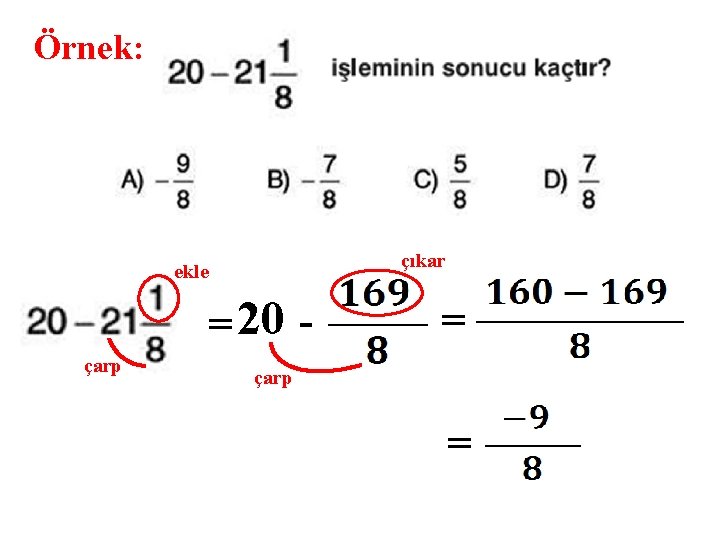 Örnek: çıkar ekle = 20 çarp = 