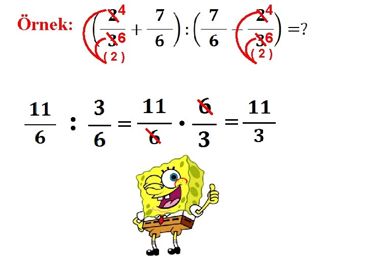 Örnek: : 4 4 6 6 (2) = . = 