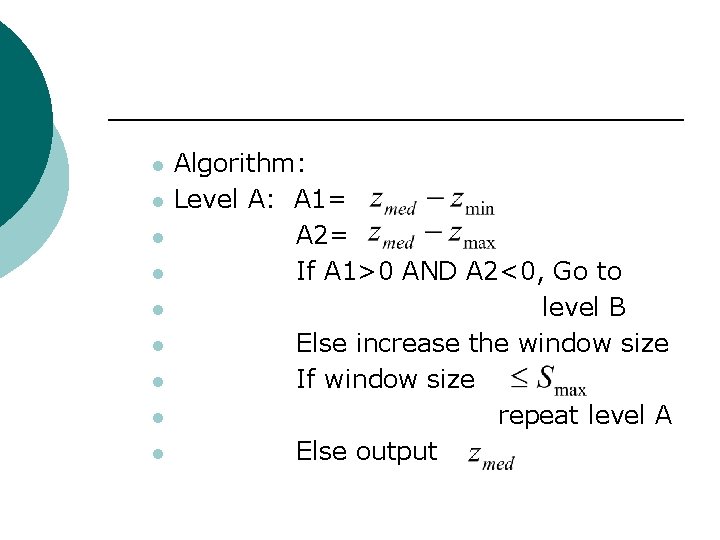l l l l l Algorithm: Level A: A 1= A 2= If A