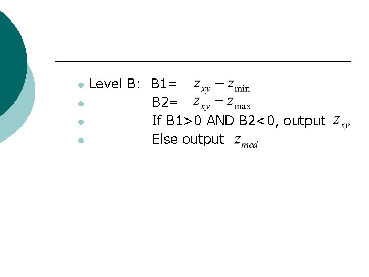 l l Level B: B 1= B 2= If B 1>0 AND B 2<0,