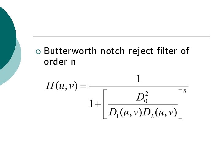 ¡ Butterworth notch reject filter of order n 