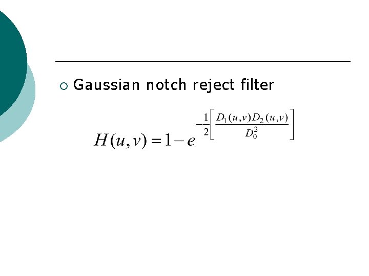¡ Gaussian notch reject filter 
