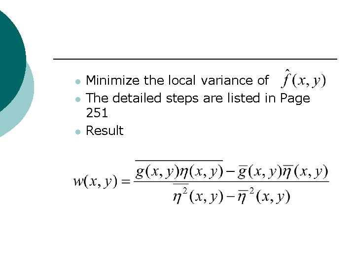 l l l Minimize the local variance of The detailed steps are listed in