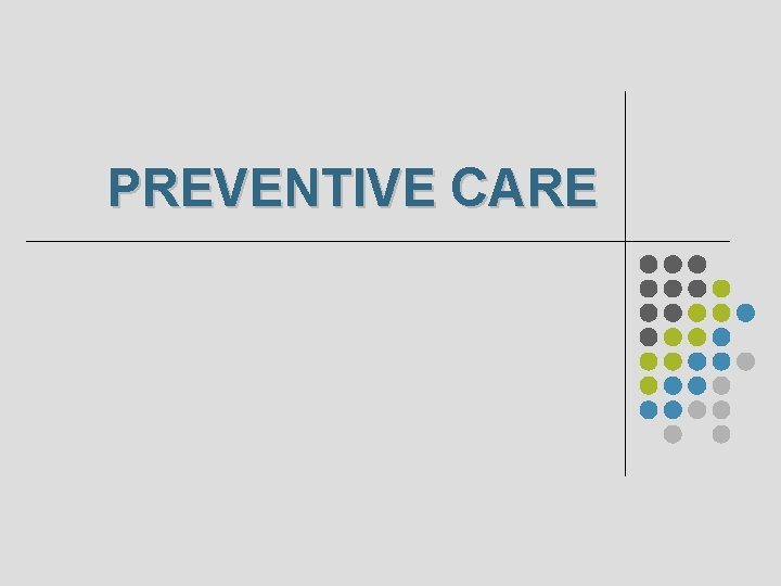 PREVENTIVE CARE 