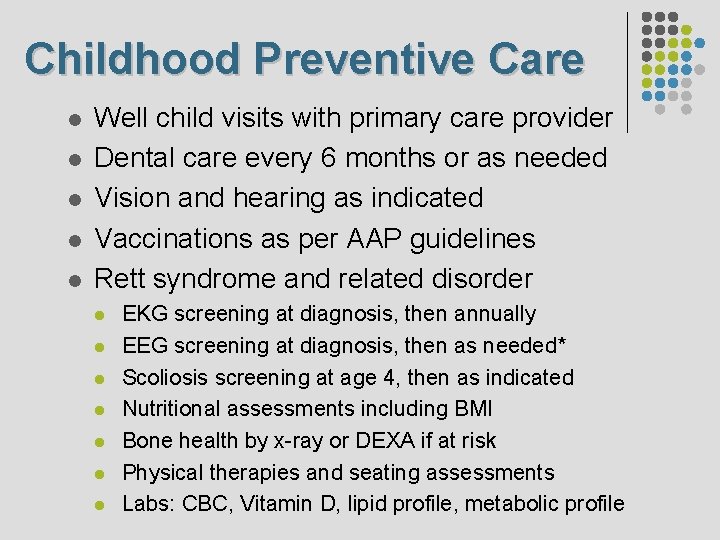 Childhood Preventive Care l l l Well child visits with primary care provider Dental