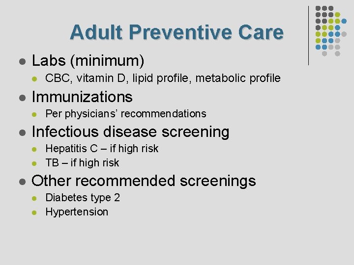 Adult Preventive Care l Labs (minimum) l l Immunizations l l Per physicians’ recommendations