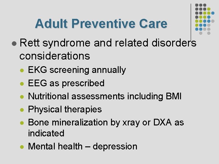 Adult Preventive Care l Rett syndrome and related disorders considerations l l l EKG