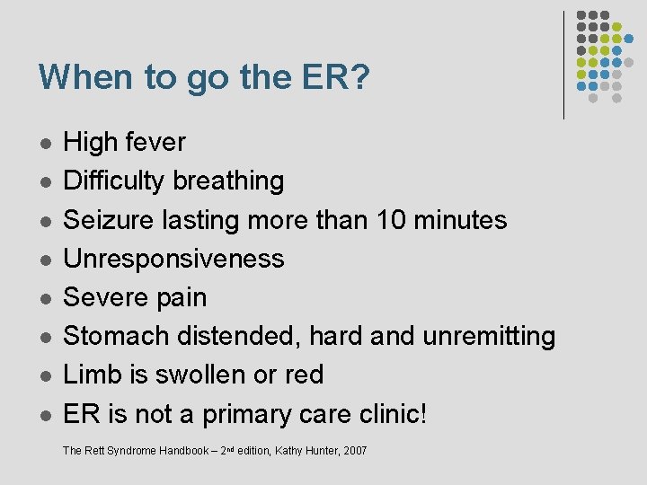 When to go the ER? l l l l High fever Difficulty breathing Seizure