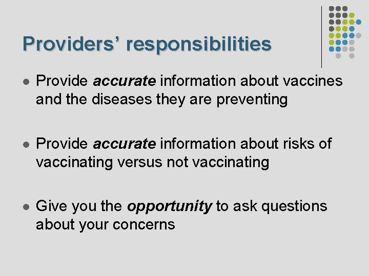 Providers’ responsibilities l Provide accurate information about vaccines and the diseases they are preventing