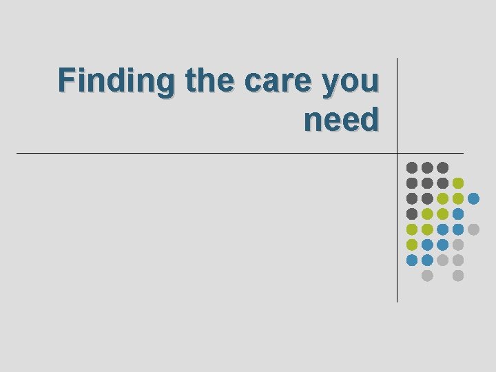 Finding the care you need 