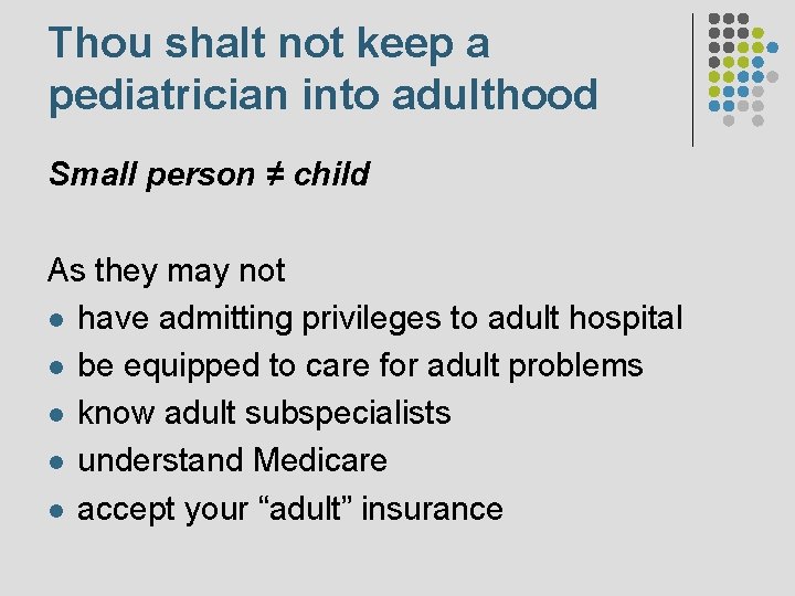 Thou shalt not keep a pediatrician into adulthood Small person ≠ child As they