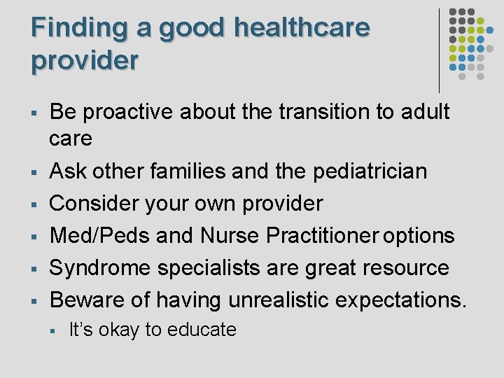 Finding a good healthcare provider § § § Be proactive about the transition to