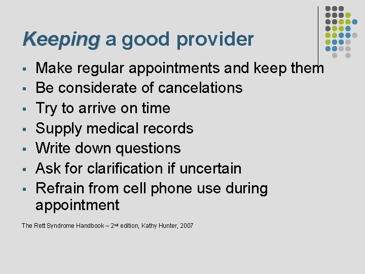 Keeping a good provider § § § § Make regular appointments and keep them