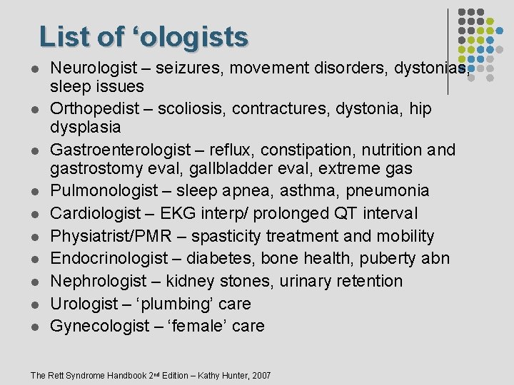 List of ‘ologists l l l l l Neurologist – seizures, movement disorders, dystonias,