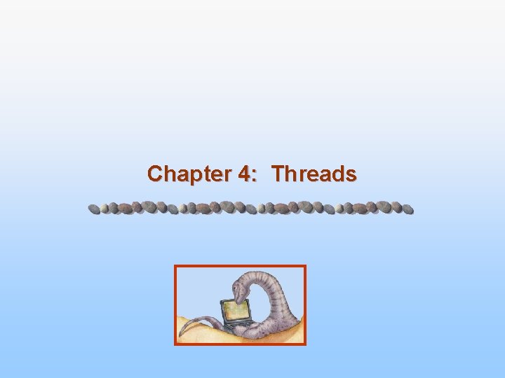 Chapter 4: Threads 