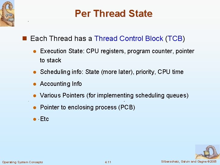 Per Thread State n Each Thread has a Thread Control Block (TCB) l Execution