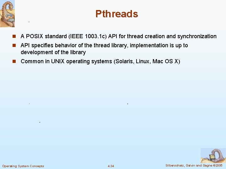 Pthreads n A POSIX standard (IEEE 1003. 1 c) API for thread creation and