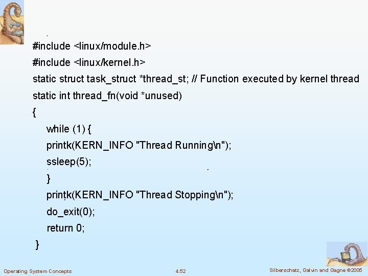 #include <linux/module. h> #include <linux/kernel. h> static struct task_struct *thread_st; // Function executed by