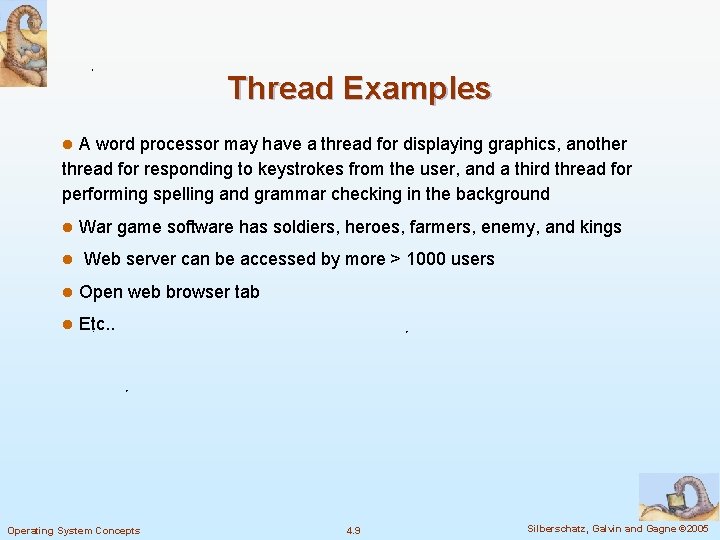 Thread Examples l A word processor may have a thread for displaying graphics, another