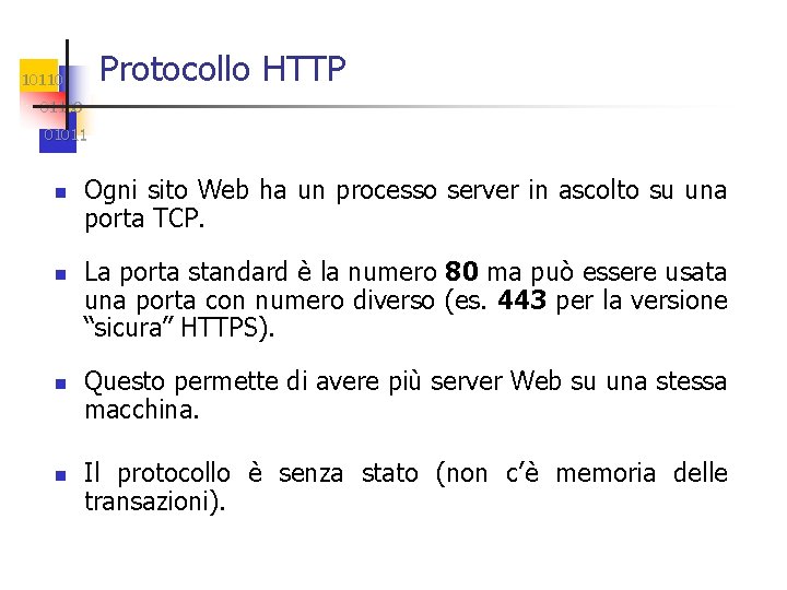 Protocollo HTTP 101100 01011 n n Ogni sito Web ha un processo server in