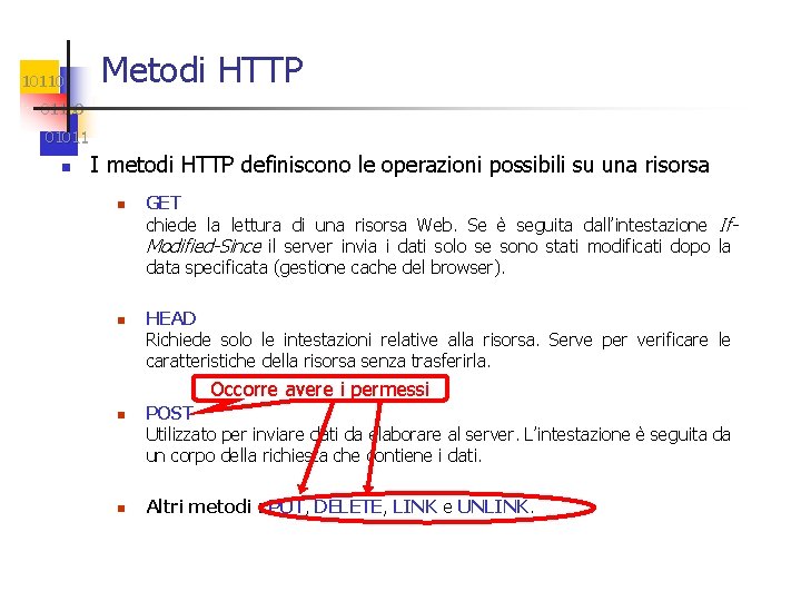 10110 Metodi HTTP 01100 01011 n I metodi HTTP definiscono le operazioni possibili su