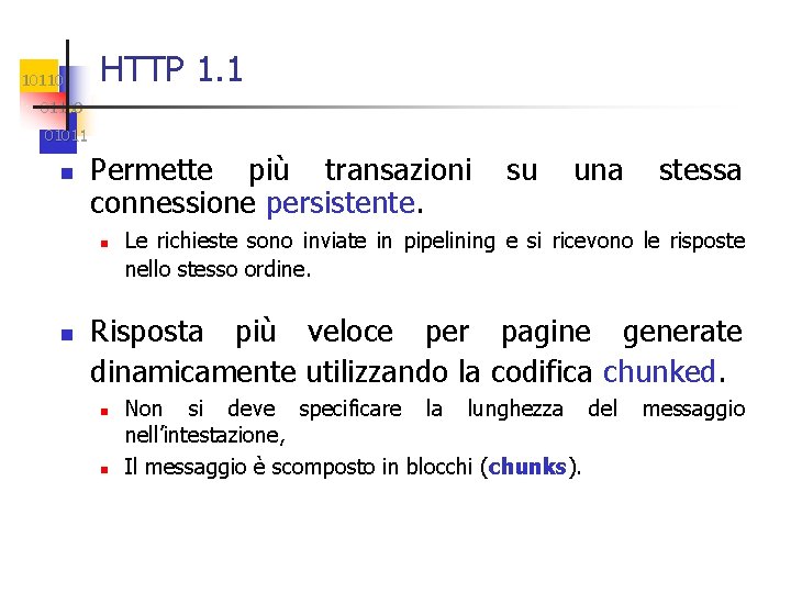 10110 HTTP 1. 1 01100 01011 n Permette più transazioni connessione persistente. n n