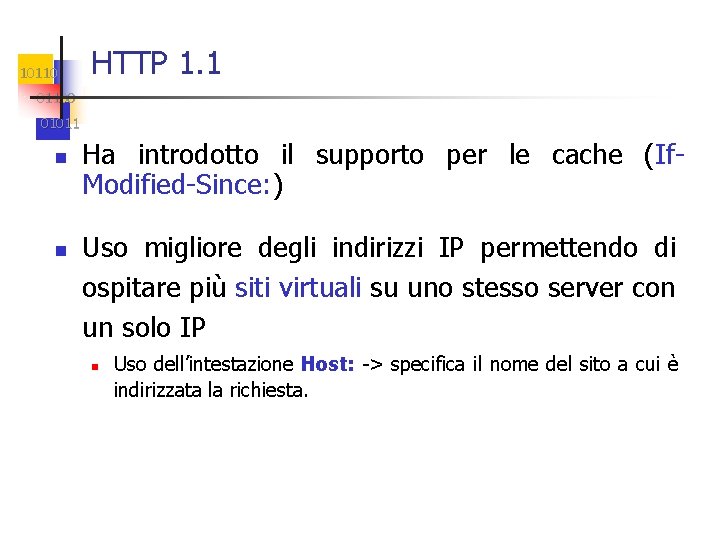 10110 HTTP 1. 1 01100 01011 n n Ha introdotto il supporto per le