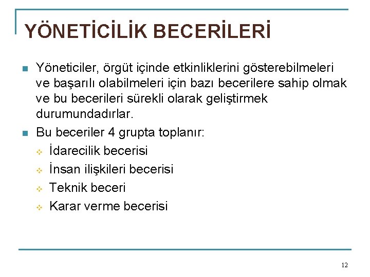 YÖNETİCİLİK BECERİLERİ n n Yöneticiler, örgüt içinde etkinliklerini gösterebilmeleri ve başarılı olabilmeleri için bazı