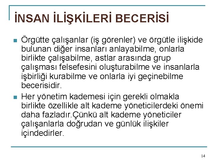 İNSAN İLİŞKİLERİ BECERİSİ n n Örgütte çalışanlar (iş görenler) ve örgütle ilişkide bulunan diğer