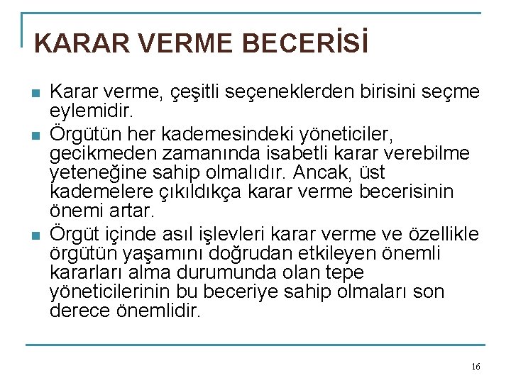 KARAR VERME BECERİSİ n n n Karar verme, çeşitli seçeneklerden birisini seçme eylemidir. Örgütün