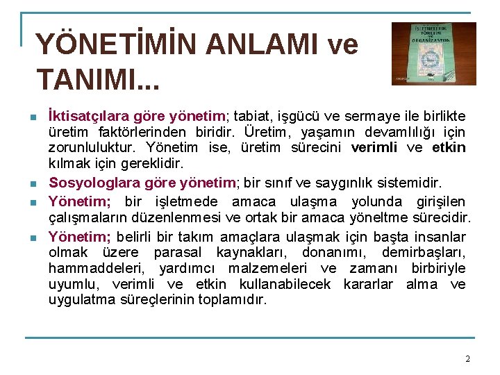 YÖNETİMİN ANLAMI ve TANIMI. . . n n İktisatçılara göre yönetim; tabiat, işgücü ve