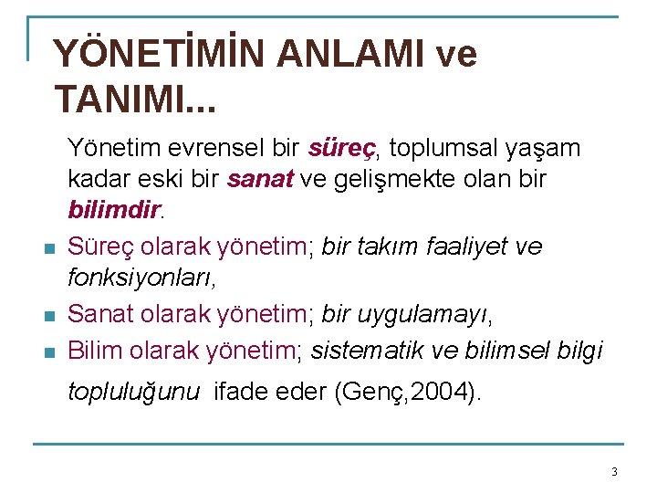 YÖNETİMİN ANLAMI ve TANIMI. . . n n n Yönetim evrensel bir süreç, toplumsal