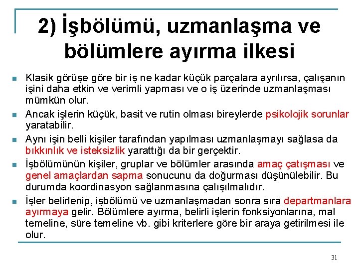 2) İşbölümü, uzmanlaşma ve bölümlere ayırma ilkesi n n n Klasik görüşe göre bir