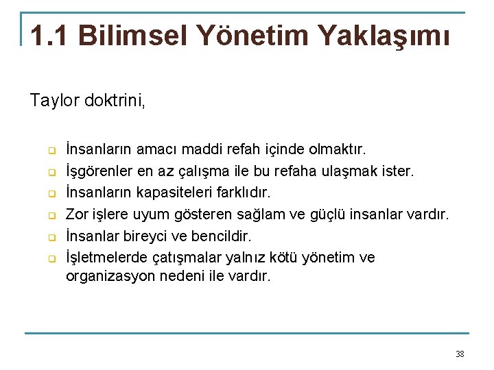 1. 1 Bilimsel Yönetim Yaklaşımı Taylor doktrini, q q q İnsanların amacı maddi refah