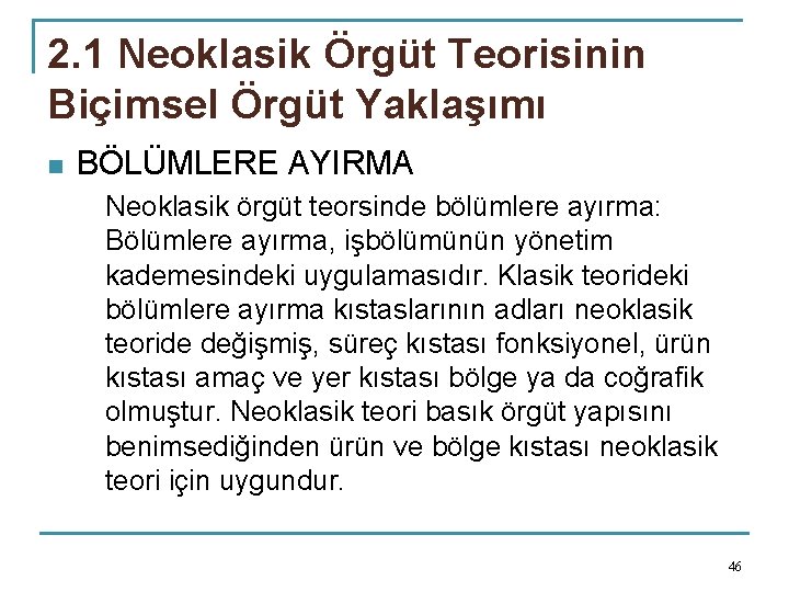 2. 1 Neoklasik Örgüt Teorisinin Biçimsel Örgüt Yaklaşımı n BÖLÜMLERE AYIRMA Neoklasik örgüt teorsinde