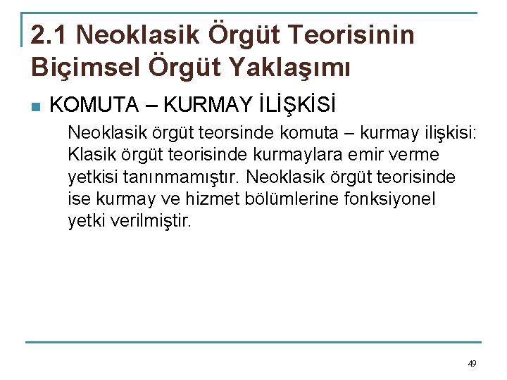 2. 1 Neoklasik Örgüt Teorisinin Biçimsel Örgüt Yaklaşımı n KOMUTA – KURMAY İLİŞKİSİ Neoklasik