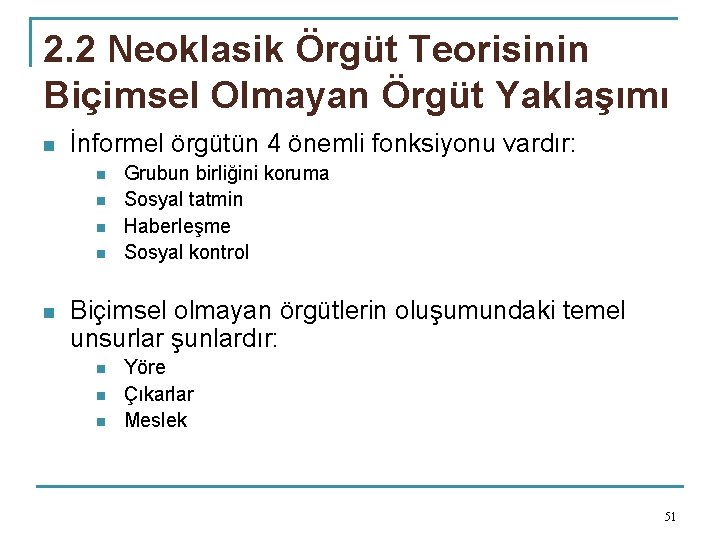 2. 2 Neoklasik Örgüt Teorisinin Biçimsel Olmayan Örgüt Yaklaşımı n İnformel örgütün 4 önemli