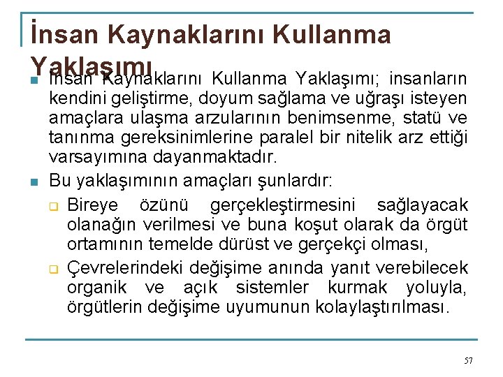 İnsan Kaynaklarını Kullanma Yaklaşımı n İnsan Kaynaklarını Kullanma Yaklaşımı; insanların n kendini geliştirme, doyum