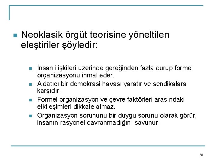 n Neoklasik örgüt teorisine yöneltilen eleştiriler şöyledir: n n İnsan ilişkileri üzerinde gereğinden fazla