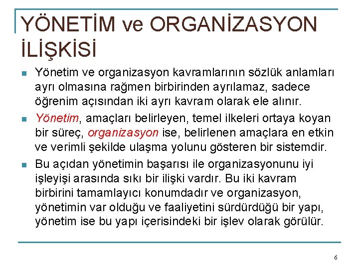 YÖNETİM ve ORGANİZASYON İLİŞKİSİ n n n Yönetim ve organizasyon kavramlarının sözlük anlamları ayrı